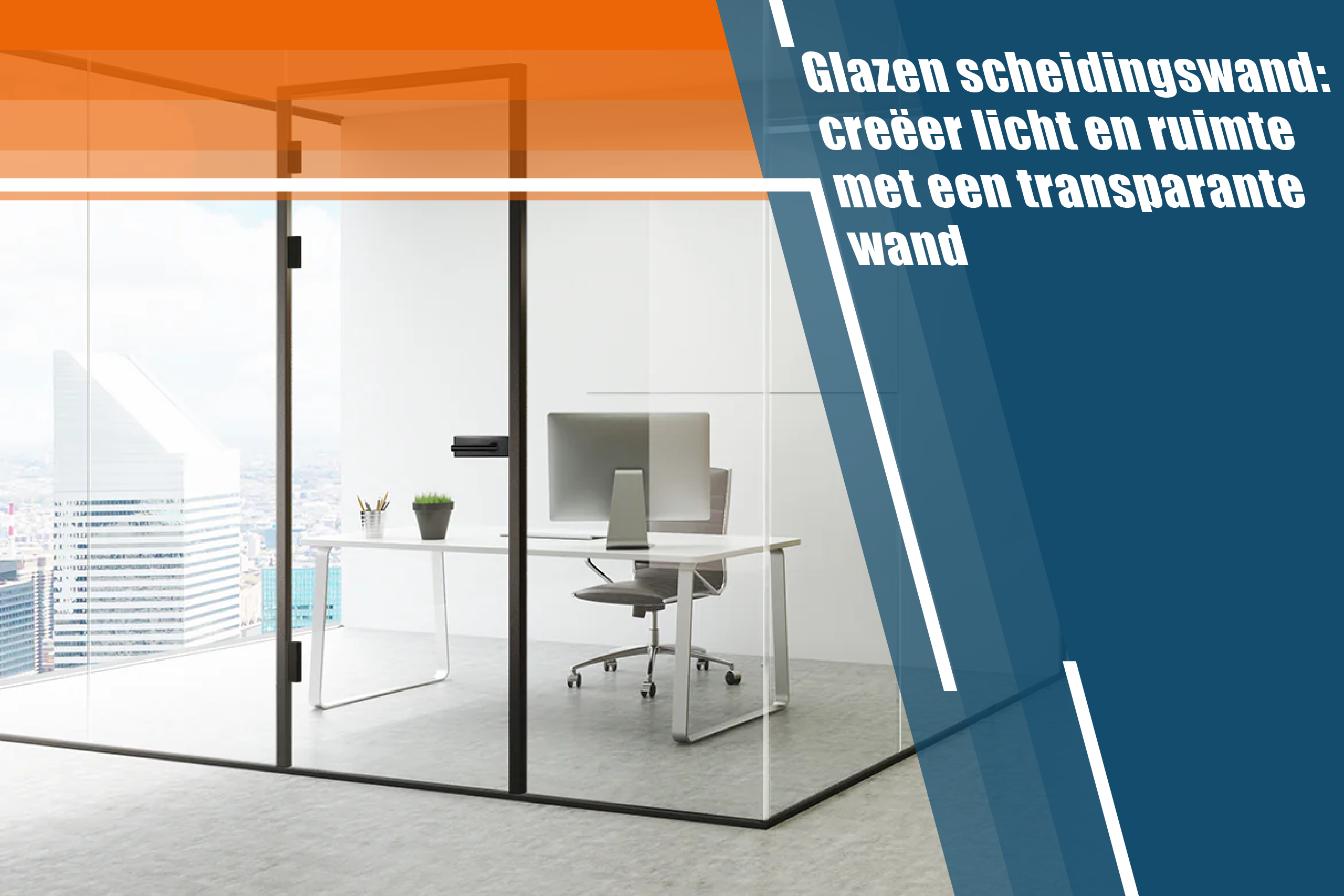 Glazen scheidingswand: creëer licht en ruimte met een transparante wand
